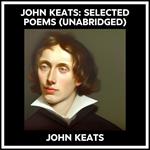 John Keats: Selected Poems (Unabridged)