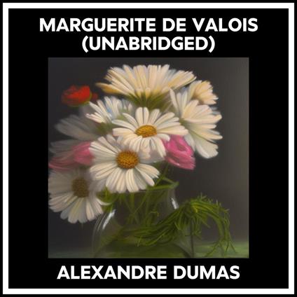 Marguerite De Valois (Unabridged)