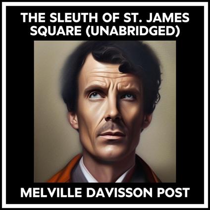 The Sleuth Of St. James Square (Unabridged)