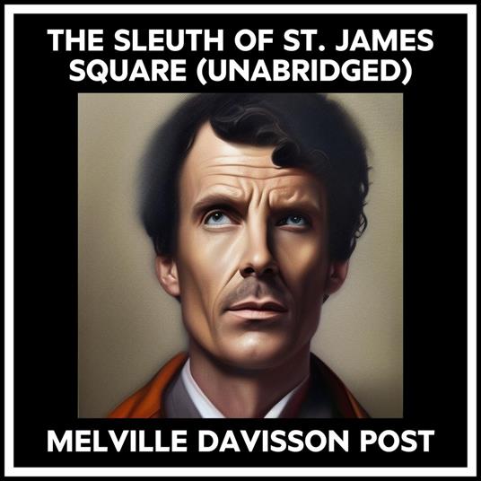 The Sleuth Of St. James Square (Unabridged)