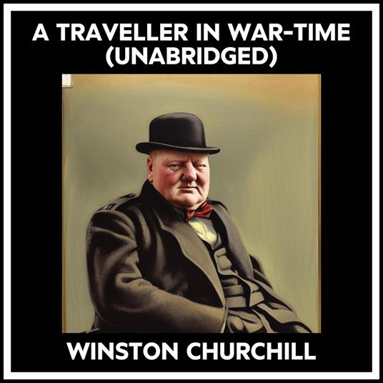 A Traveller In War-time (Unabridged)