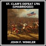 St. Clair's Defeat 1791 (Unabridged)