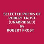 Selected Poems Of Robert Frost (Unabridged)
