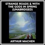 Strange Roads & With The Gods In Spring (Unabridged)
