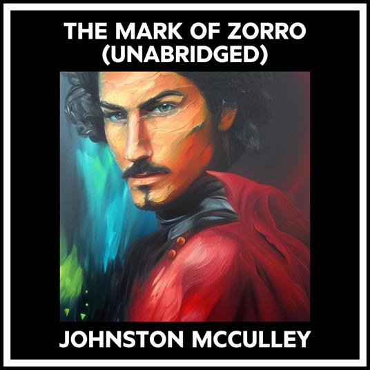 The Mark Of Zorro (Unabridged)