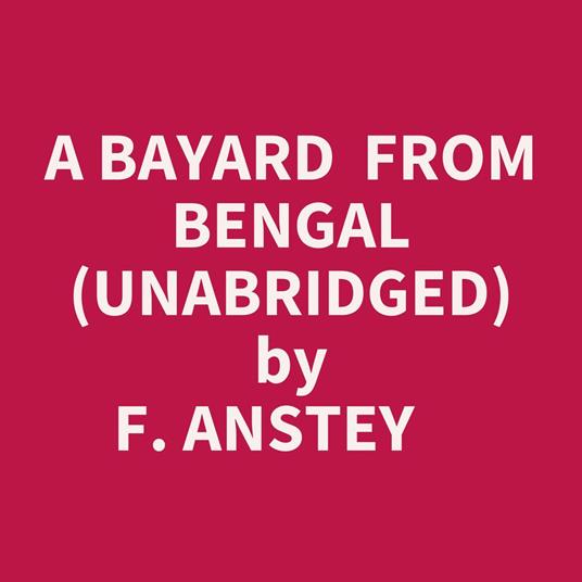 A Bayard From Bengal (Unabridged)