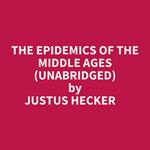 The Epidemics Of The Middle Ages (Unabridged)
