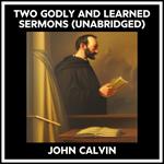 Two Godly And Learned Sermons (Unabridged)