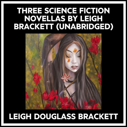 Three Science Fiction Novellas By Leigh Brackett (Unabridged)