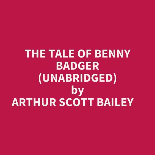 The Tale Of Benny Badger (Unabridged)