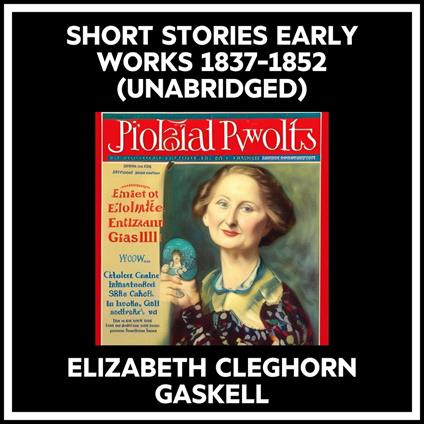Short Stories Early Works 1837-1852 (Unabridged)
