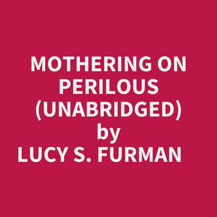 Mothering On Perilous (Unabridged)