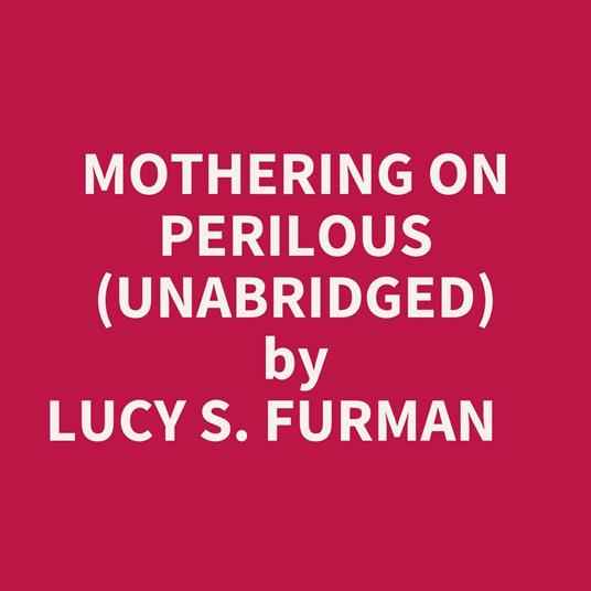 Mothering On Perilous (Unabridged)