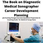 Book on Diagnostic Medical Sonographer Career Development Planning, The