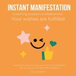 Instant Manifestation Coaching Sessions & Meditations Your wishes are fulfilled