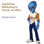 Explaining Marketing to Grank, an Alien
