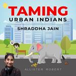 Taming Urban Indians
