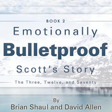 Emotionally Bulletproof Scott's Story - Book 2