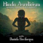 Hindu Asceticism and its Spiritual Disciplines with Daniela Bevilacqua
