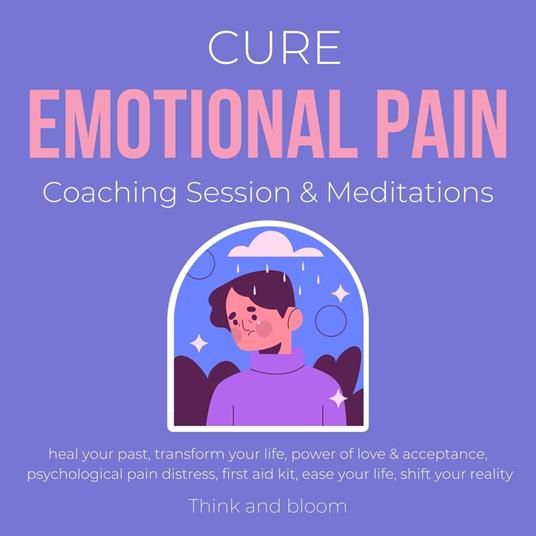 Cure Emotional Pain Coaching Session & Meditations Heal your past Transform your life