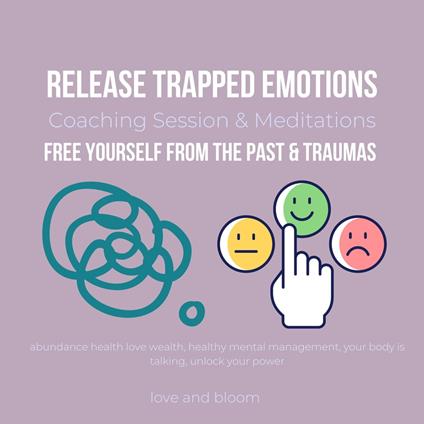 Release Trapped Emotions Coaching Session & Meditations Free yourself from the past & traumas