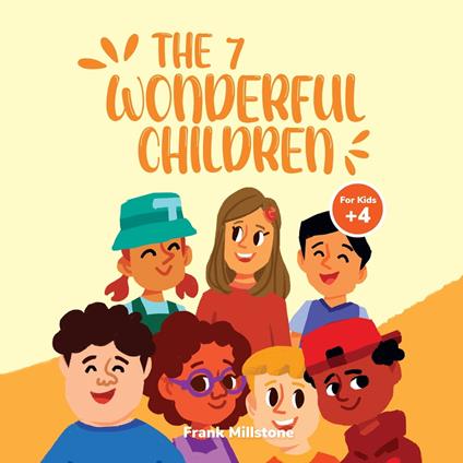 7 Wonderful Children. A Book to Teach Children About The Power of Positive Actions, Good Decisions, and Gratitude, The