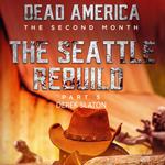 Dead America: Seattle Rebuild Part 5