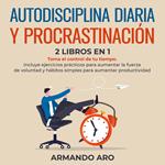 Autodisciplina diaria y Procrastinación 2 libros en 1