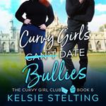 Curvy Girls Can't Date Bullies