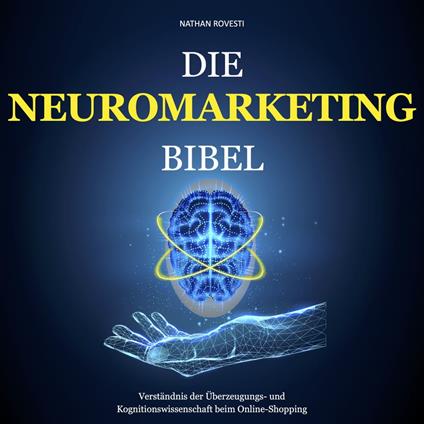 Die Neuromarketing Bibel