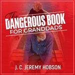 Dangerous Book for Granddads, The