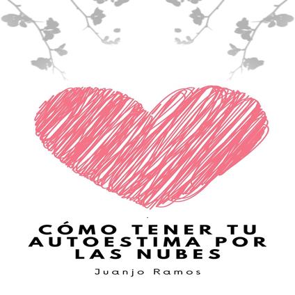 Cómo tener tu autoestima por las nubes
