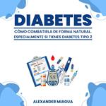 Diabetes: Cómo combatirla de forma natural