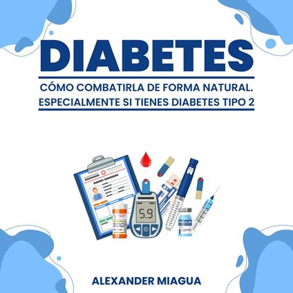 Diabetes: Cómo combatirla de forma natural
