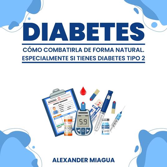 Diabetes: Cómo combatirla de forma natural