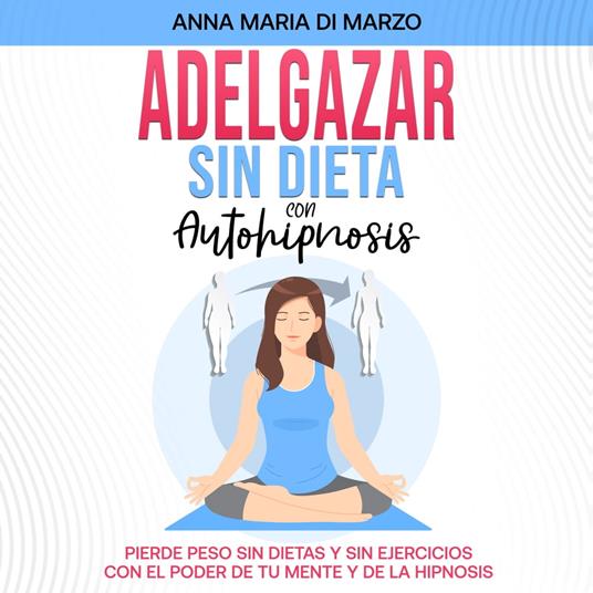 Adelgazar Sin Dieta Con Autohipnosis
