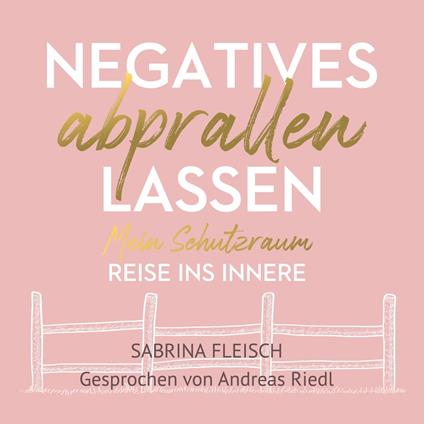 Negatives abprallen lassen