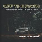 Off the Path: How To Get Off The Road Of Failure
