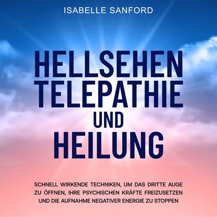 Hellsehen Telepathie und Heilung
