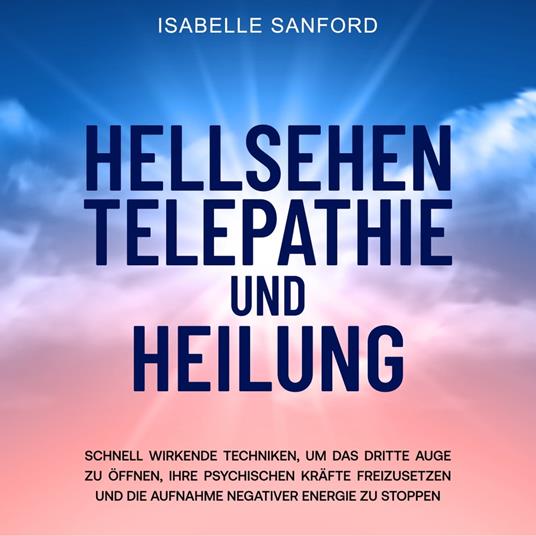 Hellsehen Telepathie und Heilung