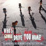 Who's Gonna Drive You Home?