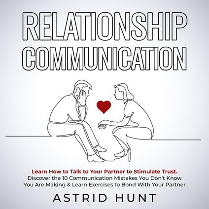Relationship Communication: Learn How to Talk to Your Partner to Stimulate Trust