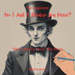 Am I Just A Shadow You Drew?