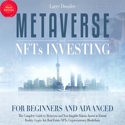 Metaverse and Nfts Investing for Beginners and Advanced (New Edition)