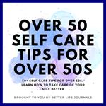 Over 50 Self Care Tips for Over 50s