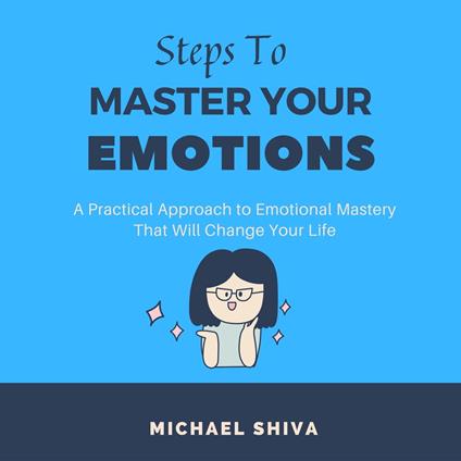 Steps to Master Your Emotions