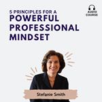 5 Principles for a Powerful Professional Mindset