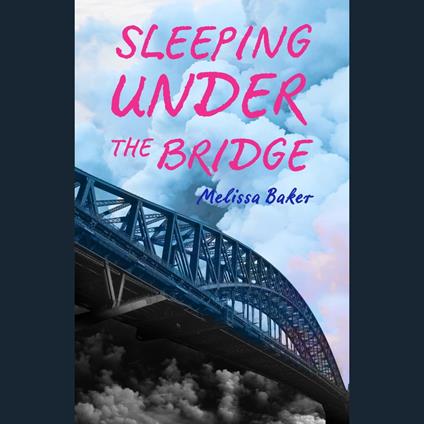 Sleeping under the bridge