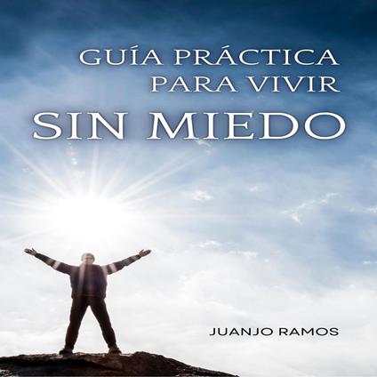 Guía práctica para vivir sin miedo