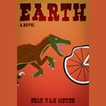 Earth: A Novel